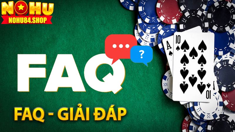 FAQ - Giải đáp thắc mắc tại nohu84