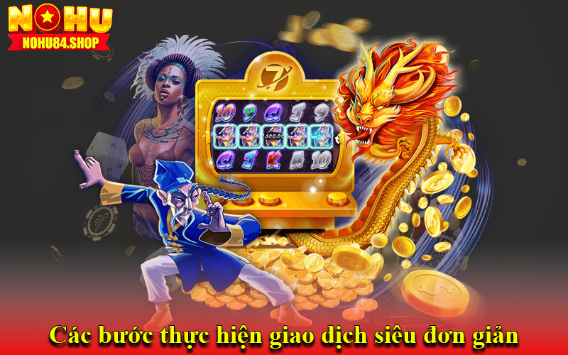 Các bước thực hiện giao dịch siêu đơn giản