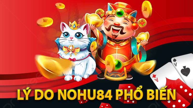 Lý do nohu84 trở nên phổ biến