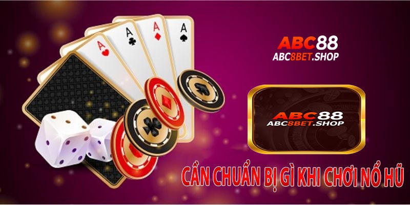 Cần Chuẩn Bị Gì Khi Chơi Nổ Hũ